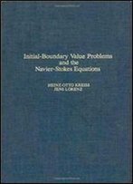 Initial-Boundary Value Problems And The Navier-Stokes Equations, Volume 136 (Pure And Applied Mathematics)