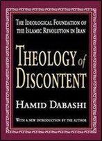 Theology Of Discontent: The Ideological Foundation Of The Islamic Revolution In Iran