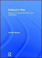Deleuze's Way: Essays In Transverse Ethics And Aesthetics