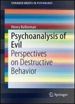 Psychoanalysis Of Evil: Perspectives On Destructive Behavior