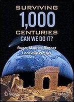 Surviving 1000 Centuries: Can We Do It?
