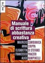 Manuale Di Scrittura Abbastanza Creativa (Italian Edition)