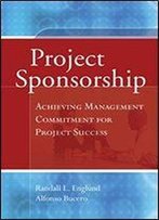 Project Sponsorship: Achieving Management Commitment For Project Success (Jossey-Bass Business & Management)