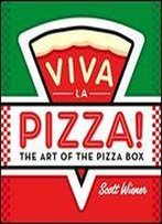 Viva La Pizza!: Pizza Boxes From Around The World