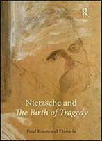 Nietzsche And 'The Birth Of Tragedy'