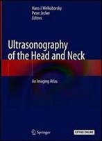 Ultrasonography Of The Head And Neck: An Imaging Atlas