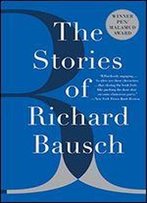 The Stories Of Richard Bausch