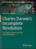 Charles Darwin's Incomplete Revolution: The Origin Of Species And The Static Worldview