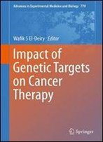 Impact Of Genetic Targets On Cancer Therapy (Advances In Experimental Medicine And Biology)