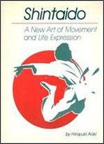 Shintaido: A New Art Of Movement And Life Expression