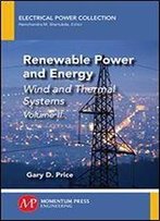 Renewable Power And Energy, Volume Ii: Wind And Thermal Systems