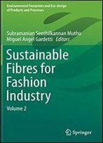 Sustainable Fibres For Fashion Industry: Volume 2 (Environmental Footprints And Eco-Design Of Products And Processes)