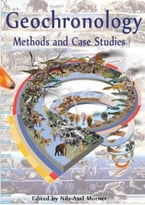 Geochronology: Methods And Case Studies