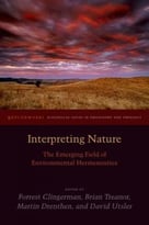 Interpreting Nature: The Emerging Field Of Environmental Hermeneutics