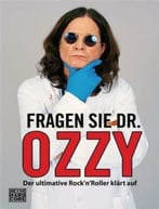 Fragen Sie Dr. Ozzy: Der Ultimative Rock’N’Roller Klärt Auf
