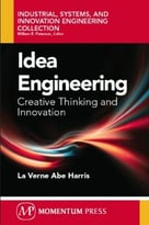 Idea Engineering: Creative Thinking And Innovation