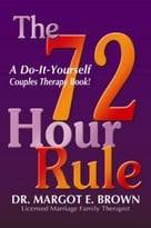 The 72 Hour Rule: A Do-It-Yourself Couples Therapy Book!