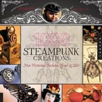 1,000 Steampunk Creations: Neo-Victorian Fashion, Gear, And Art