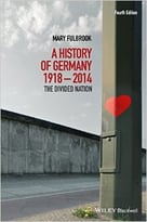 A History Of Germany 1918-2014: The Divided Nation, 4th Edition