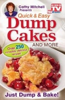 Quick & Easy Dump Cakes And More
