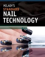Milady’S Standard Nail Technology, 6th Edition