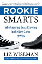 Rookie Smarts: Why Learning Beats Knowing In The New Game Of Work