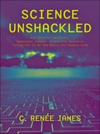 Science Unshackled: How Obscure, Abstract, Seemingly Useless Scientific Research Turned Out To Be The Basis For Modern Life