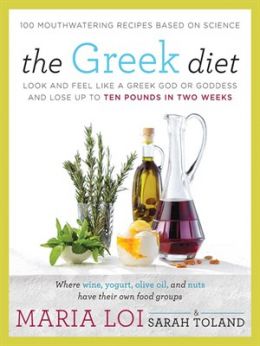 The Greek Diet: Look And Feel Like A Greek God Or Goddess And Lose Up To Ten Pounds In Two Weeks