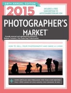 2015 Photographer’S Market, 38th Edition