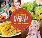 At The Farmers’ Market With Kids: Recipes And Projects For Little Hands