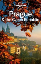 Lonely Planet Prague & The Czech Republic, 10th Edition