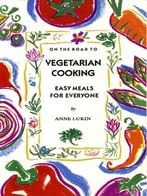 On The Road To Vegetarian Cooking: Easy Meals For Everyone