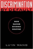 Discrimination By Default: How Racism Becomes Routine