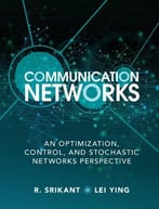 Communication Networks: An Optimization, Control And Stochastic Networks Perspective