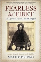 Fearless In Tibet: The Life Of Mystic Tertön Sogyal