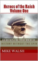 Heroes Of The Reich Volume One: To Mark 70-Years Since The Second World War’S End