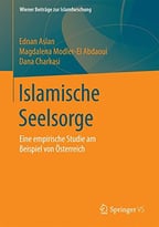 Islamische Seelsorge: Eine Empirische Studie Am Beispiel Von Österreich (Wiener Beiträge Zur Islamforschung)