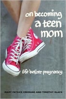 On Becoming A Teen Mom: Life Before Pregnancy