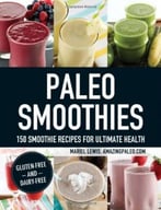 Paleo Smoothies: 150 Smoothie Recipes For Ultimate Health
