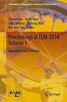 Proceedings Of Elm-2014 Volume 1: Algorithms And Theories (Proceedings In Adaptation, Learning And Optimization)