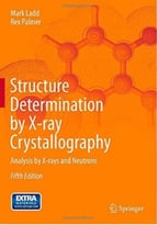 Structure Determination By X-Ray Crystallography: Analysis By X-Rays And Neutrons (5th Edition)