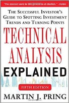 Technical Analysis Explained, Fifth Edition: The Successful Investor’S Guide To Spotting Investment Trends