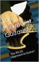 The Minimalist Guitarist: The 90/10 Approach To Guitar!