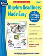 Algebra Readiness Made Easy: Grade 5: An Essential Part Of Every Math Curriculum By Mary Cavanagh