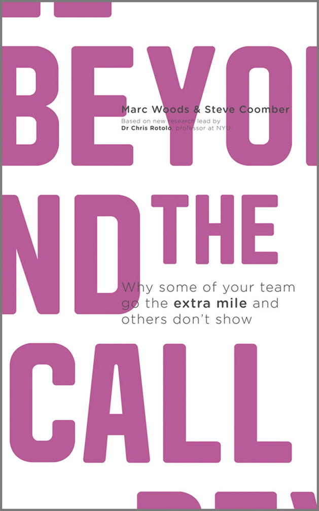 Beyond The Call: Why Some Of Your Team Go The Extra Mile And Others Don’T Show, 2 Edition