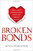 Broken Bonds: What Family Fragmentation Means For America’S Future