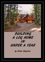 Building A Log Home In Under A Year