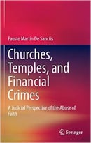 Churches, Temples, And Financial Crimes: A Judicial Perspective Of The Abuse Of Faith