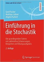 Einführung In Die Stochastik: Die Grundlegenden Fakten Mit Zahlreichen Erläuterungen, Beispielen Und Übungsaufgaben
