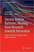 Electric Vehicle Batteries: Moving From Research Towards Innovation: Reports Of The Ppp European Green Vehicles…